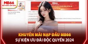 Khuyến Mãi Nạp Đầu MB66 - Sự Kiện Ưu Đãi Độc Quyền 2024