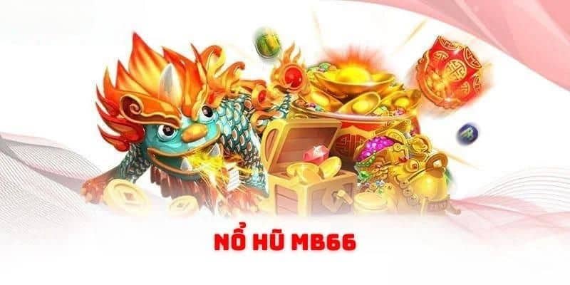 Đôi nét về sảnh nổ hũ MB66 hot nhất hiện nay